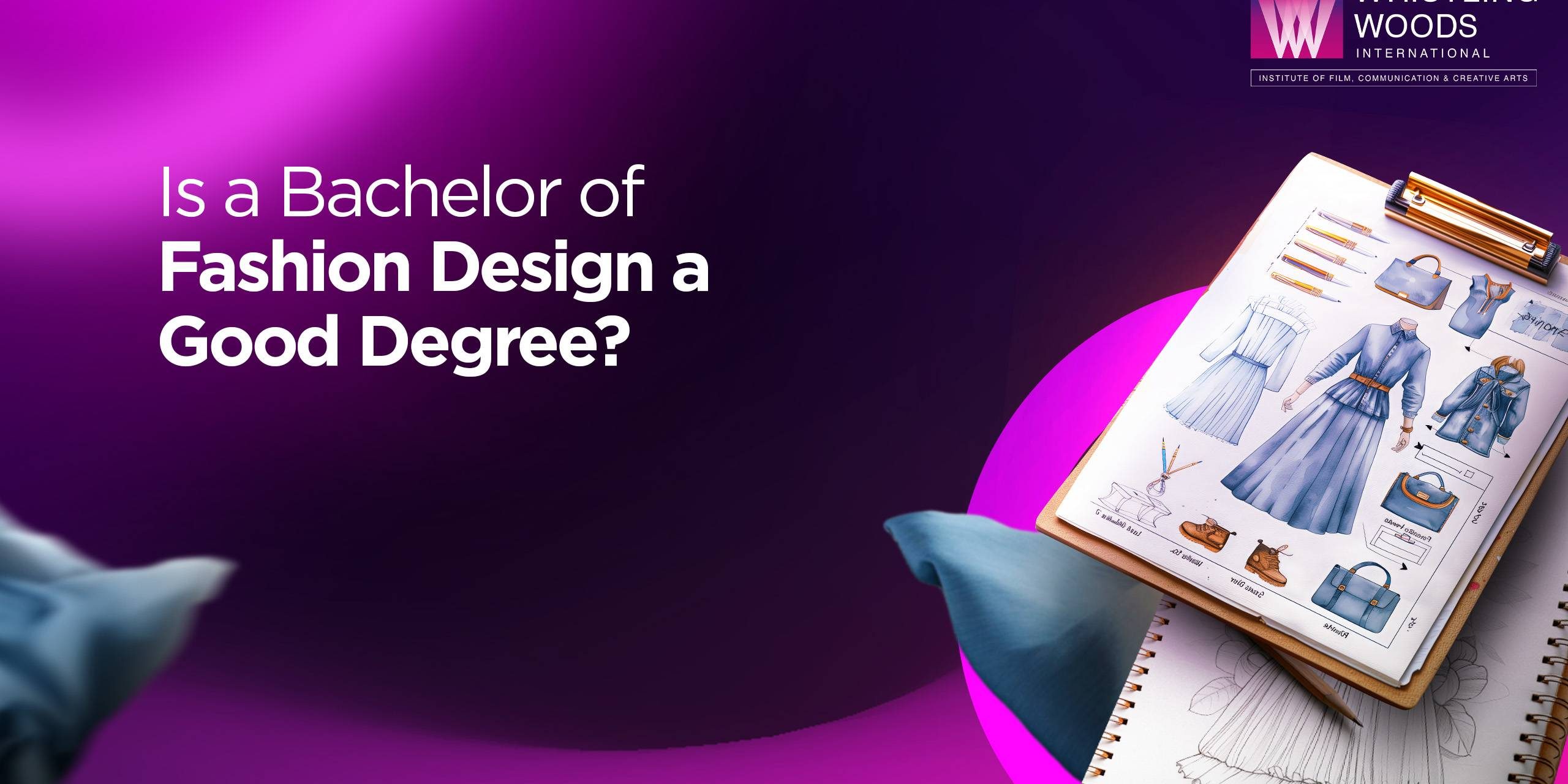 bachelor of fashion design a good degree bachelor of fashion design a good degree